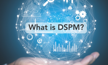 What is DSPM? Understanding Data Security Posture Management